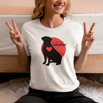 my dog is my valentine dog lover gift for her him t-shirt women men short sleeve shirt