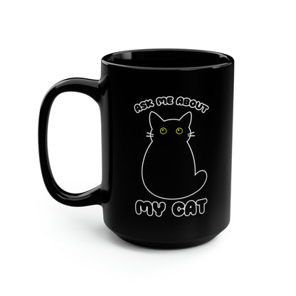 Ask Me About My CAT Coffee Mugs Black Mug, 15oz